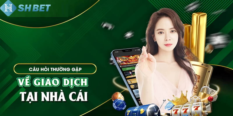 SHBET cung cấp đa dạng hình thức giao dịch để người chơi sử dụng