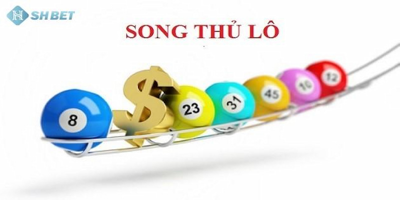 Lô Song Thủ Là Gì? Bí Quyết Đánh Thắng Bằng Lô Song Thủ