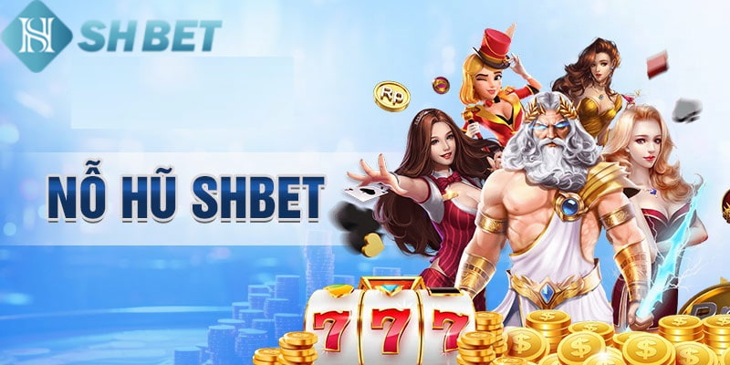 Nổ hũ SHBET mang đến nhiều cơ hội làm giàu nhanh chóng